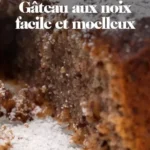 gateau aux noix facile et moelleux 2026 07 23 091055 1